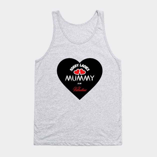 sorry ladies mommy is my valentine day <3 Tank Top by haythamus